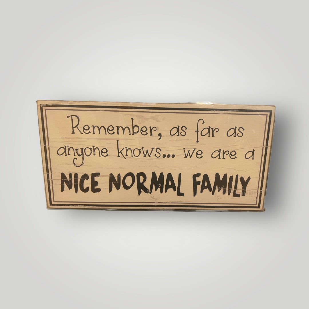 Remember.. Nice Normal Family Sign